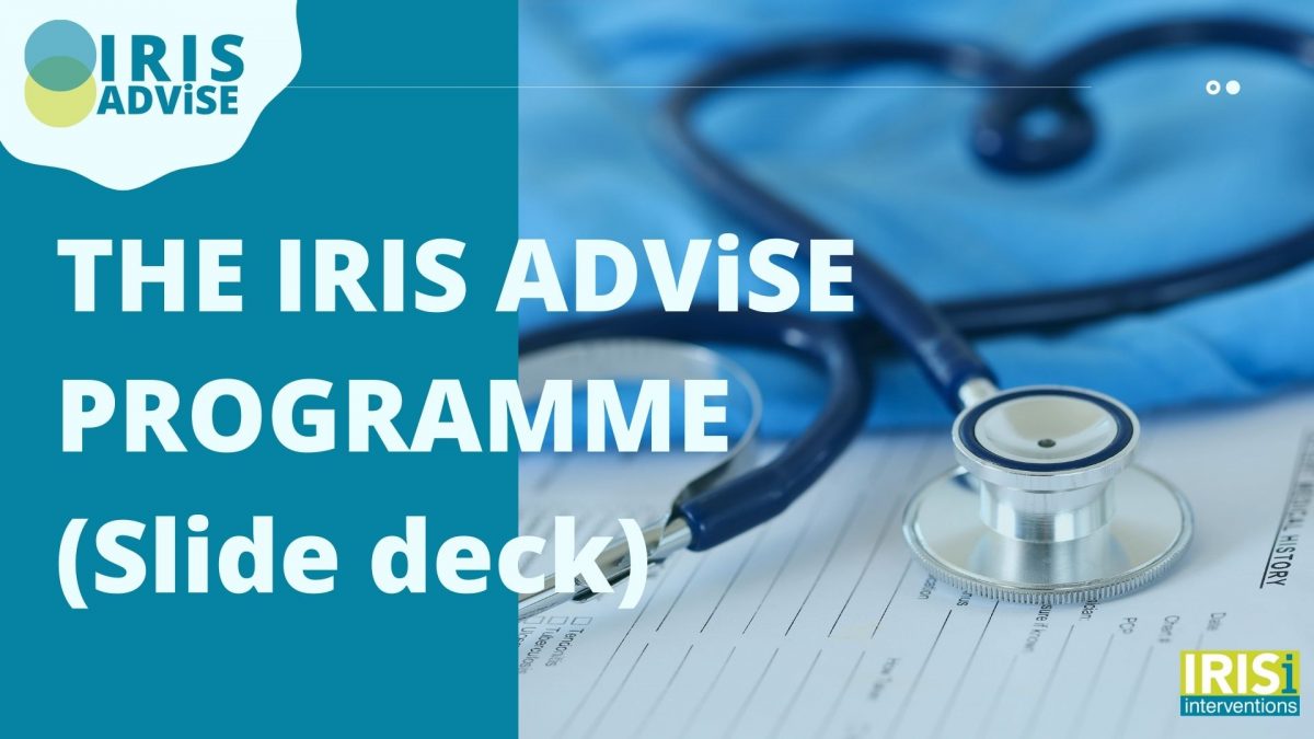 The IRIS ADViSE Programme” is an initiative that supports sexual health clinician identification and response to patients affected by domestic violence and abuse to facilitate referrals to specialist services. 